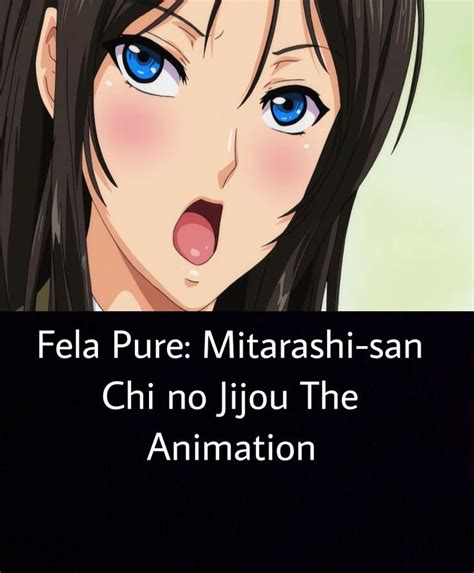 fela pure: mitarashi-san chi no jijou - the animation|Forum: Anime